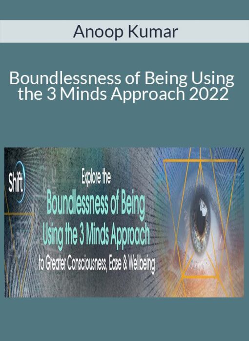 Anoop Kumar - Boundlessness of Being Using the 3 Minds Approach 2022