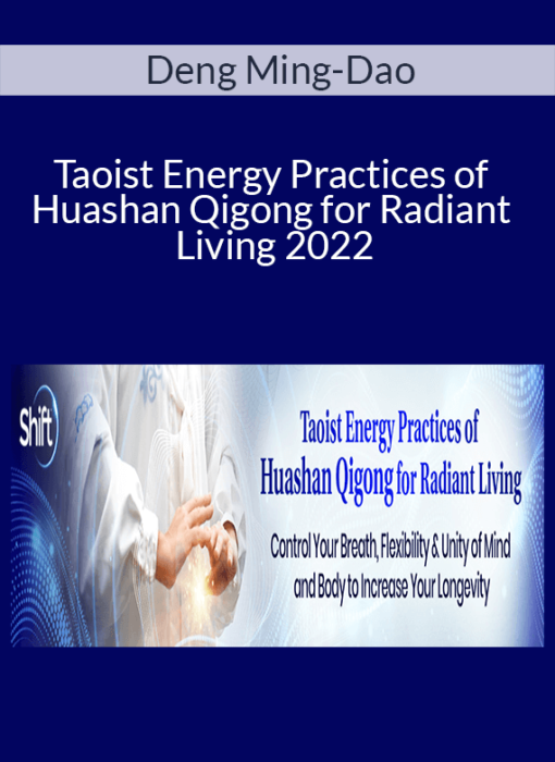 Deng Ming-Dao - Taoist Energy Practices of Huashan Qigong for Radiant Living 2022