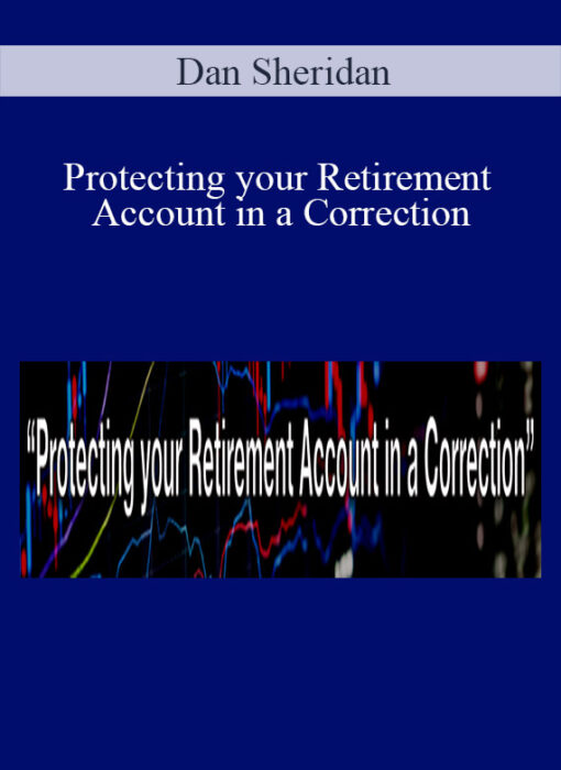 Dan Sheridan - Protecting your Retirement Account in a Correction