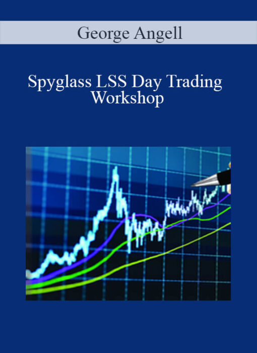 George Angell – Spyglass LSS Day Trading Workshop