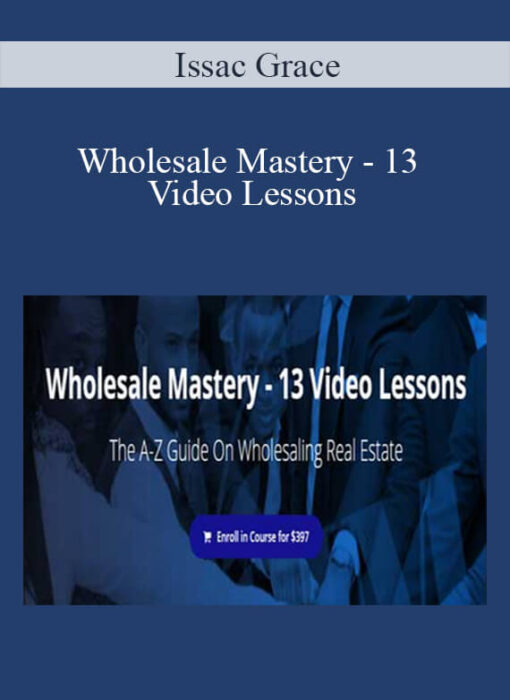 [Download Now] Issac Grace - Wholesale Mastery - 13 Video Lessons