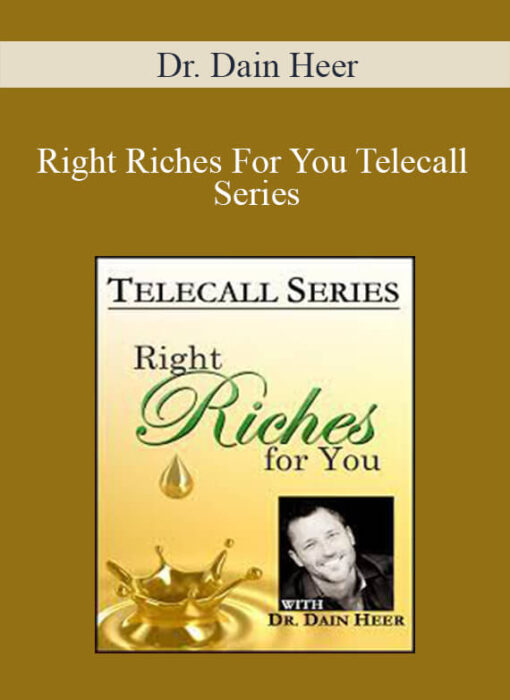 Dr. Dain Heer - Right Riches For You Telecall Series