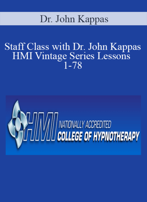 Dr. John Kappas - Staff Class with Dr. John Kappas - HMI Vintage Series Lessons 1-78
