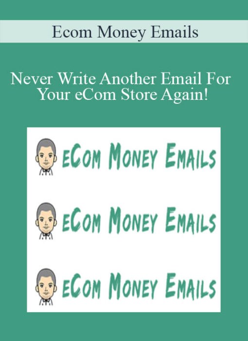 Ecom Money Emails - Never Write Another Email For Your eCom Store Again!