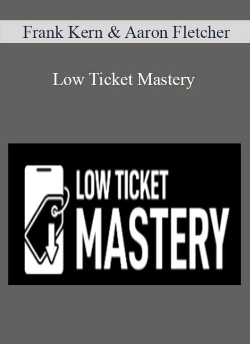 Frank Kern & Aaron Fletcher - Low Ticket Mastery