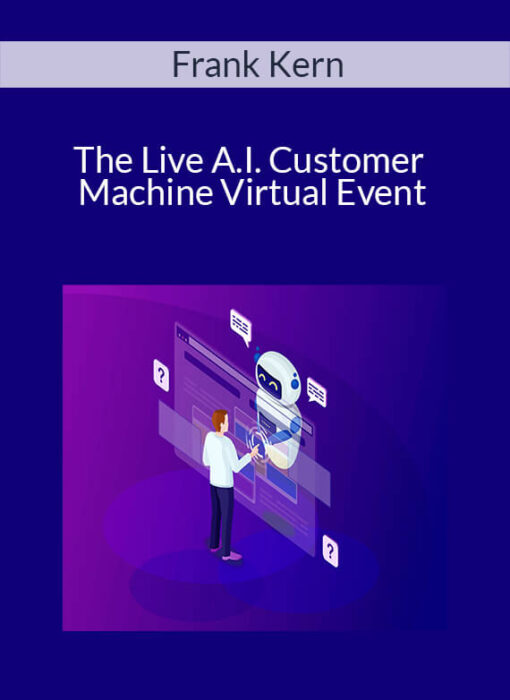 Frank Kern - The Live A.I. Customer Machine Virtual Event