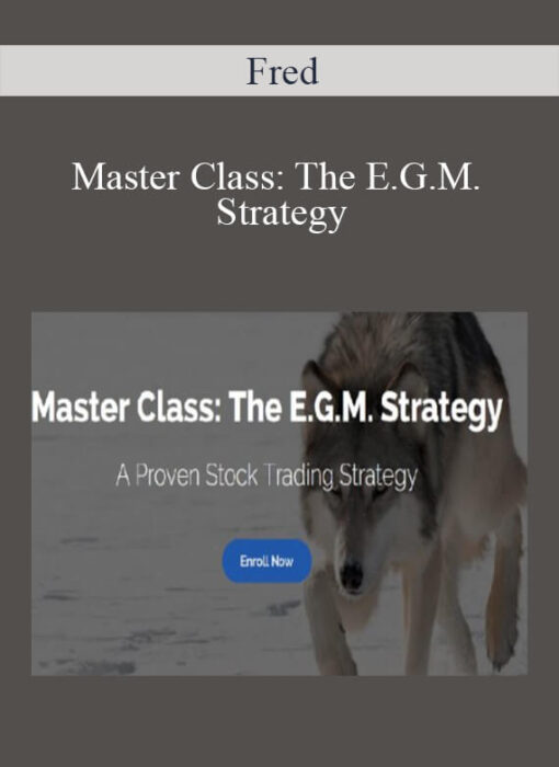 Fred - Master Class: The E.G.M. Strategy