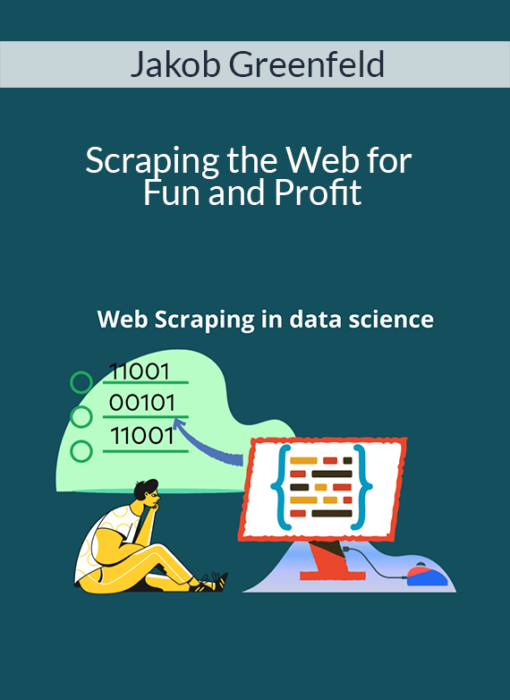 Jakob Greenfeld - Scraping the Web for Fun and Profit