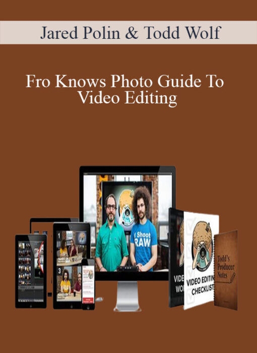 Jared Polin & Todd Wolfe - Fro Knows Photo Guide To Video Editing