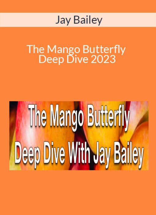 Jay Bailey - The Mango Butterfly Deep Dive 2023