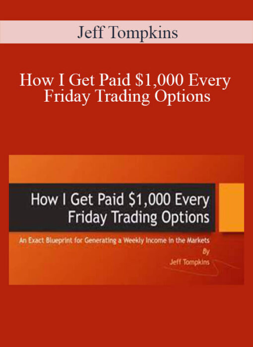 Jeff Tompkins - How I Get Paid $1,000 Every Friday Trading Options