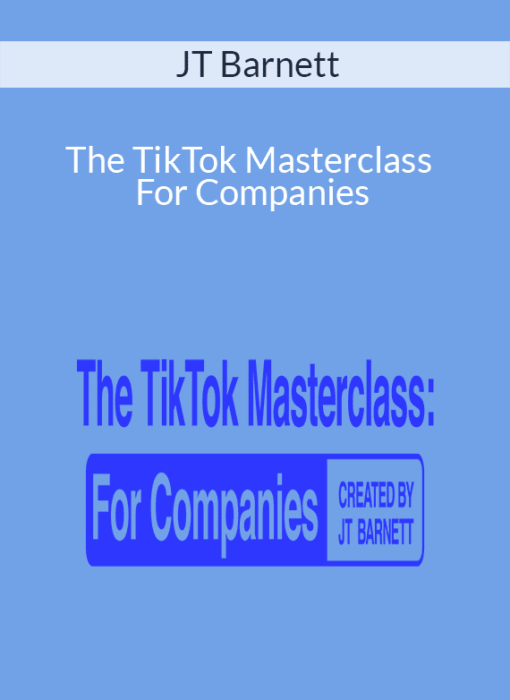 JT Barnett - The TikTok Masterclass For Companies