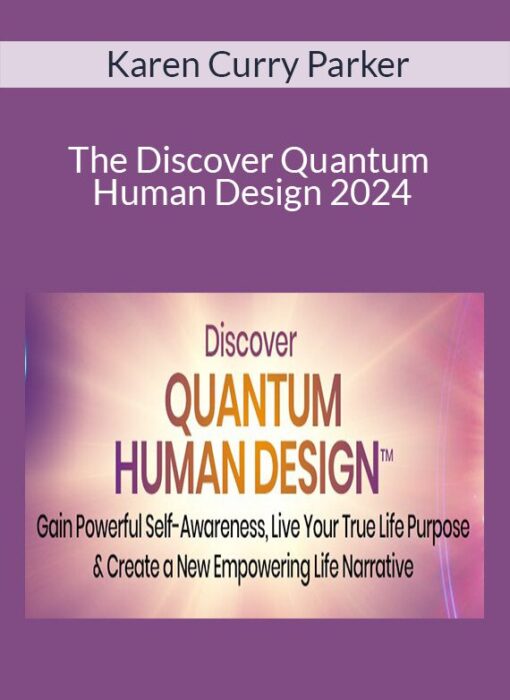 Karen Curry Parker - The Discover Quantum Human Design 2024