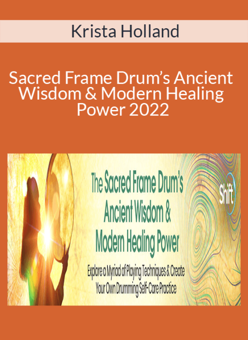 Krista Holland - Sacred Frame Drum’s Ancient Wisdom & Modern Healing Power 2022