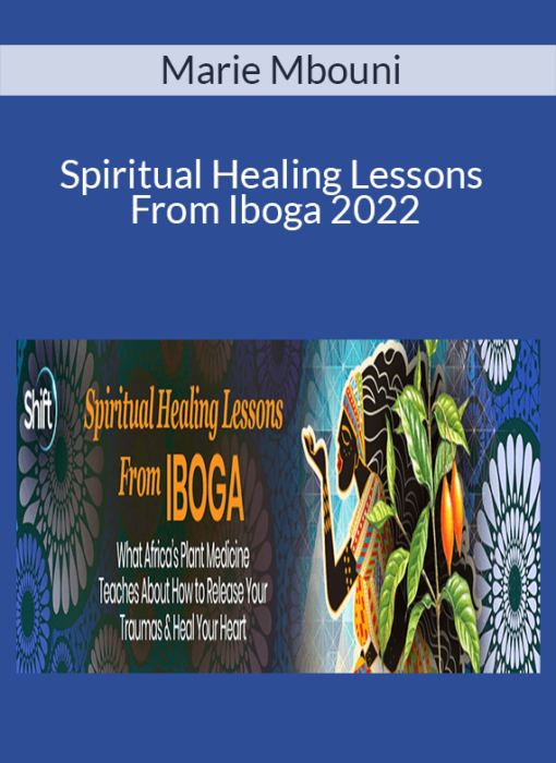 Marie Mbouni - Spiritual Healing Lessons From Iboga 2022