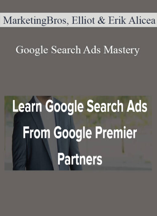 MarketingBros, Elliot & Erik Alicea - Google Search Ads Mastery