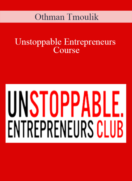 Othman Tmoulik - Unstoppable Entrepreneurs Course
