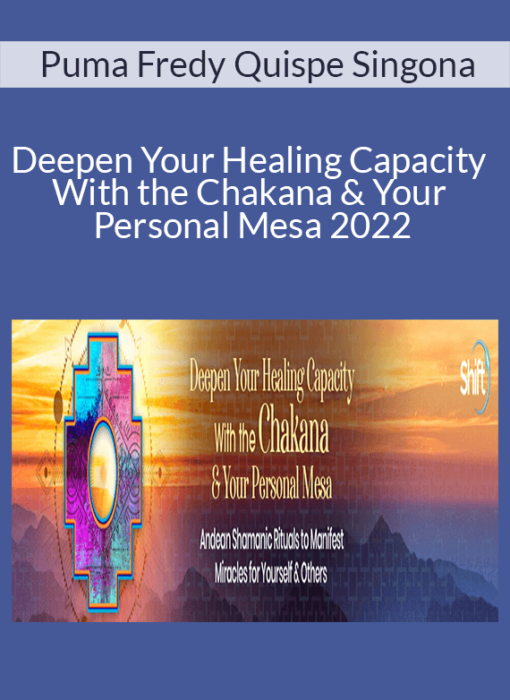 Puma Fredy Quispe Singona - Deepen Your Healing Capacity With the Chakana & Your Personal Mesa 2022
