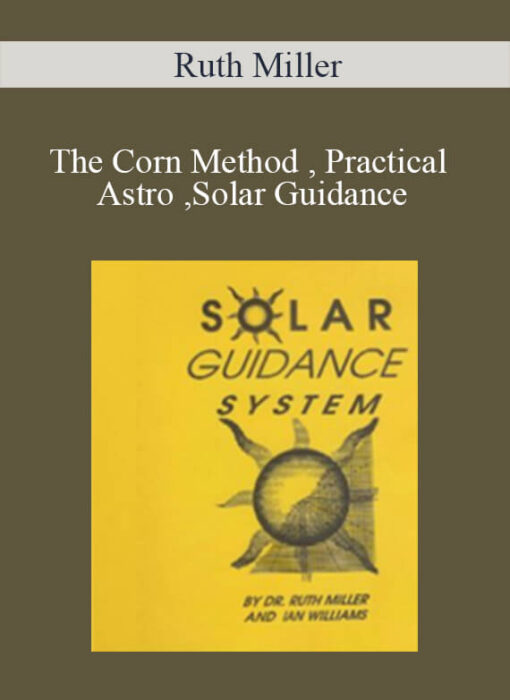 Ruth Miller – The Corn Method , Practical Astro ,Solar Guidance