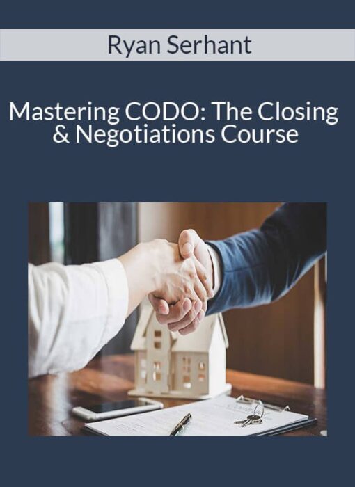 Ryan Serhant - Mastering CODO: The Closing & Negotiations Course