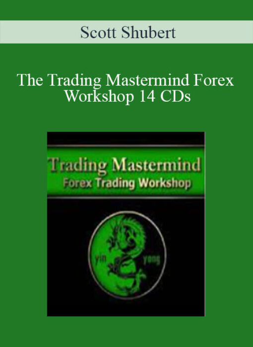 Scott Shubert – The Trading Mastermind Forex Workshop 14 CDs