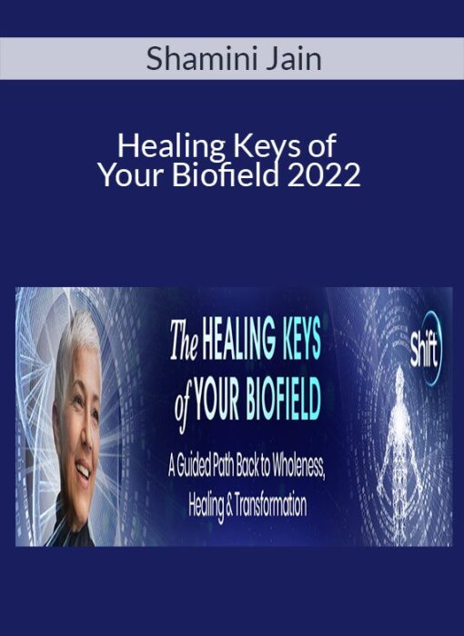 Shamini Jain - Healing Keys of Your Biofield 2022