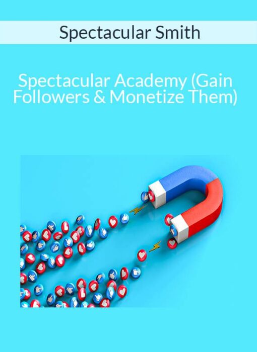 Spectacular Smith - Spectacular Academy (Gain Followers & Monetize Them)