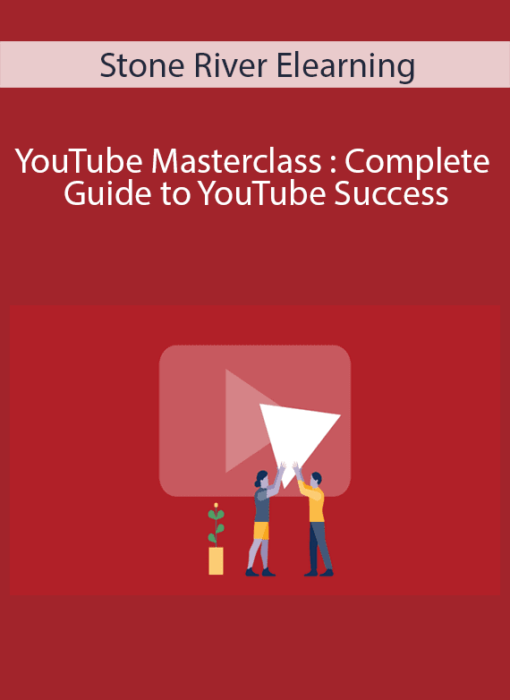 Stone River Elearning - YouTube Masterclass : Complete Guide to YouTube Success