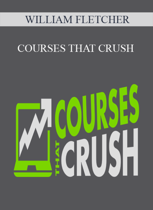 WILLIAM FLETCHER – COURSES THAT CRUSH
